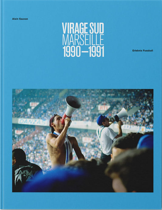Virage Sud 1990/91 d'Alain Sauvan – un livre photo sur les ultras de Marseille